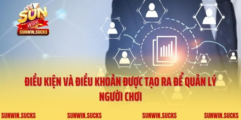 Điều kiện và điều khoản được tạo ra để quản lý người chơi