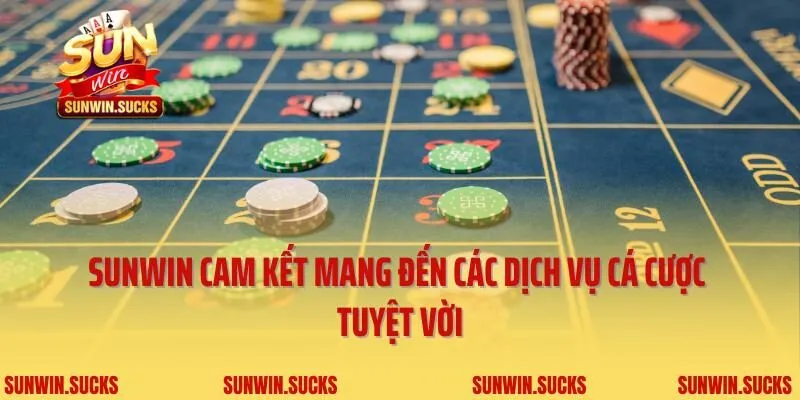 Sunwin cam kết mang đến các dịch vụ cá cược tuyệt vời