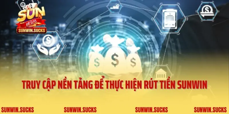 Truy cập nền tảng để thực hiện rút tiền Sunwin