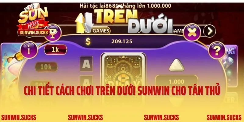 Chi tiết cách chơi Trên Dưới Sunwin cho tân thủ