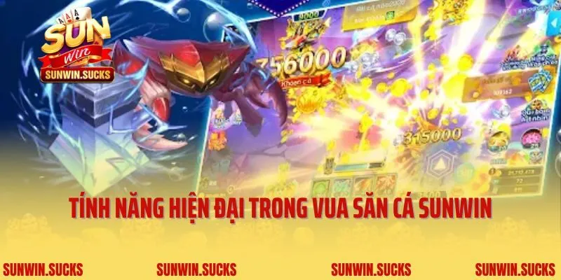 Tính năng hiện đại trong vua săn cá Sunwin
