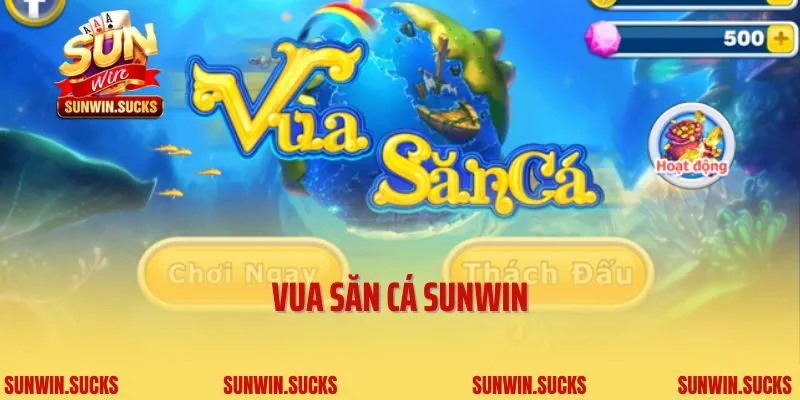 Vua Săn Cá Sunwin- Trò Chơi Săn Mồi Đại Dương Đẳng Cấp