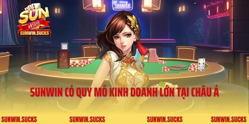 Sunwin có quy mô kinh doanh lớn tại châu Á